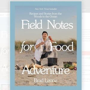 Field Notes for Food Adventure: Recipes and Stories from the Woods to the Ocean